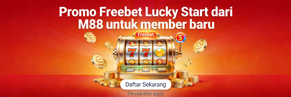 Promo Freebet Lucky Start dari M88 untuk member baru